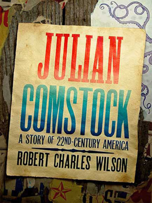 Title details for Julian Comstock by Robert Charles Wilson - Available